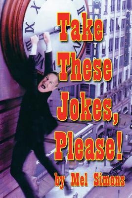 Take These Jokes, Please! by Simons, Mel
