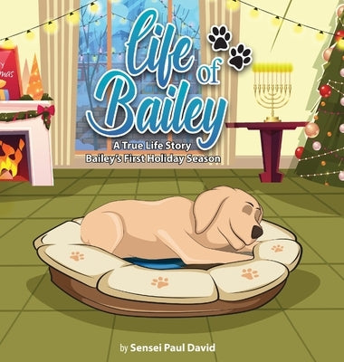 Life of Bailey: Bailey's First Holiday Season by David, Sensei Paul