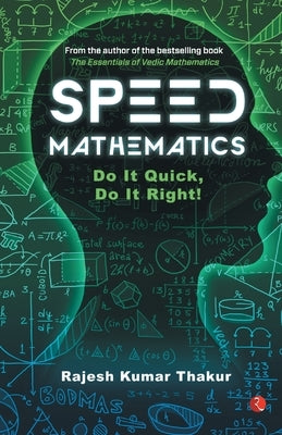 Speed Mathematics: Do It Quick, Do It Right by Thakur, Rajkumar