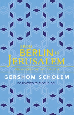 From Berlin to Jerusalem: Memories of My Youth by Scholem, Gershom