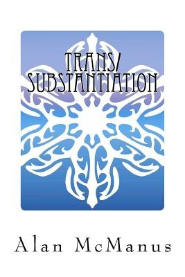 Trans/Substantiation: The Metaphysics of Transgender by McManus, Alan