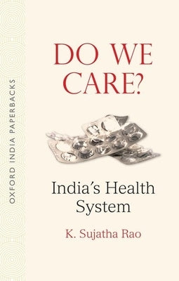 Do We Care Oip: India's Health System by Rao, Sujatha