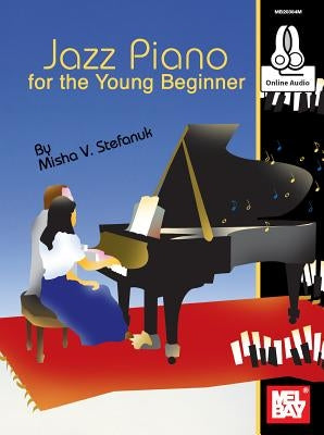 Jazz Piano for the Young Beginner by Misha V Stefanuk