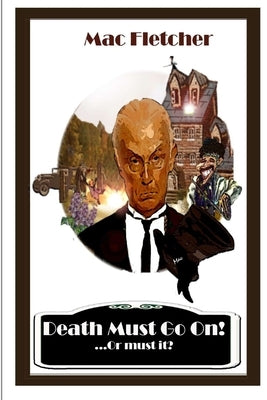 Death Must Go On! by Mac Fletcher