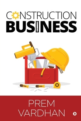 Construction Business by Prem Vardhan