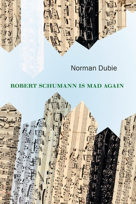 Robert Schumann Is Mad Again by Dubie, Norman