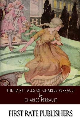 The Fairy Tales of Charles Perrault by Samber, Robert