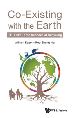 Co-Existing with the Earth: Tzu Chi's Three Decades of Recycling by Kazer, William