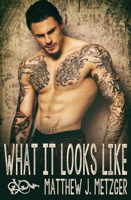 What It Looks Like by Metzger, Matthew J.