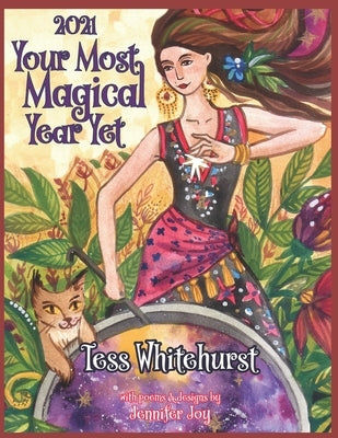 2021: Your Most Magical Year Yet!: A Purposeful Planner for Everyday Enchantment: Calendar with Spells, Coloring Pages, Jour by Joy, Jennifer