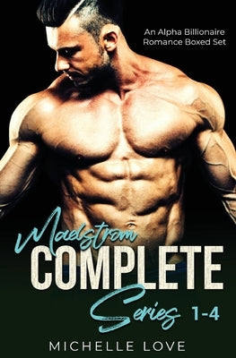 Maelstrőm Complete Series 1-4: An Alpha Billionaire Romance Boxed Set by Love, Michelle
