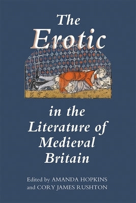 The Erotic in the Literature of Medieval Britain by Hopkins, Amanda