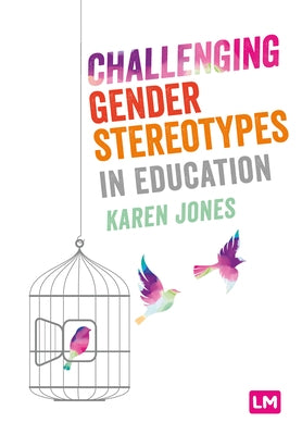 Challenging Gender Stereotypes in Education by Jones, Karen