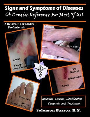 Signs and Symptoms of Diseases: A Concise Reference for Most of Us & a Reviewer for Medical Professionals by Barroa R. N., Solomon
