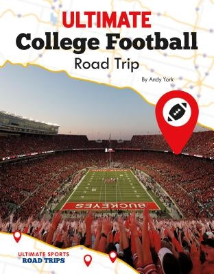Ultimate College Football Road Trip by York, Andy