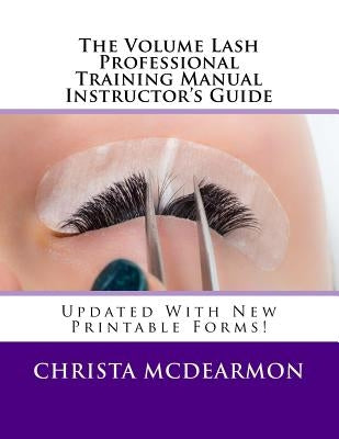 The Volume Lash Professional Training Manual Instructor's Guide by McDearmon, Christa