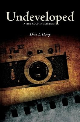 Undeveloped: A Pine County Mystery by Hovey, Dean L.