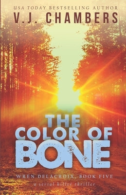 The Color of Bone: a serial killer thriller by Chambers, V. J.