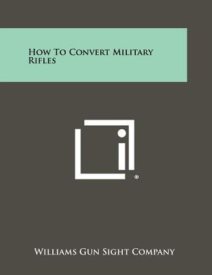 How To Convert Military Rifles by Williams Gun Sight Company