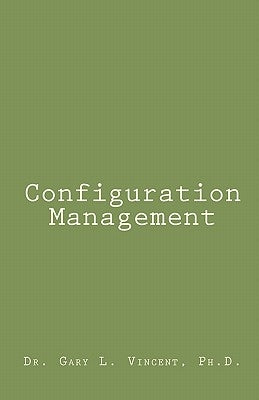 Configuration Management by Vincent Ph. D., Gary L.