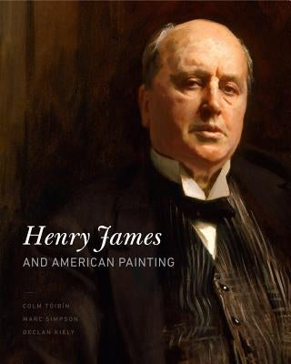 Henry James and American Painting by Tóibín, Colm