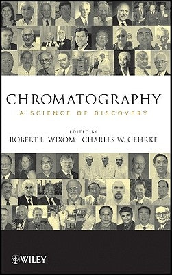 Chromatography: A Science of Discovery by Gehrke, Charles W.