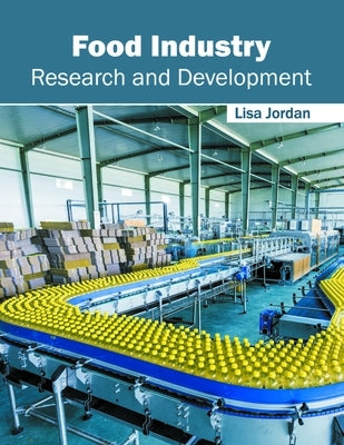 Food Industry: Research and Development by Jordan, Lisa