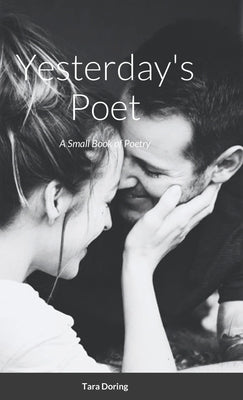 Yesterday's Poet: A Small Book of Poetry by Doring, Tara