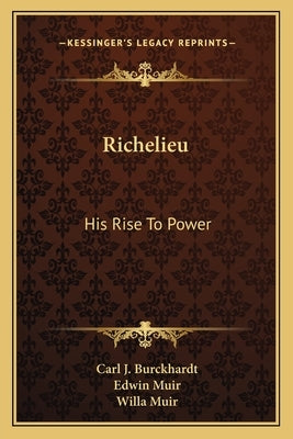 Richelieu: His Rise to Power by Burckhardt, Carl J.