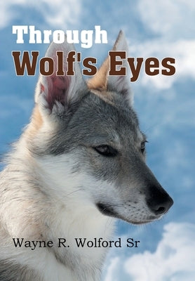 Through Wolf's Eyes by Wolford, Wayne R., Sr.