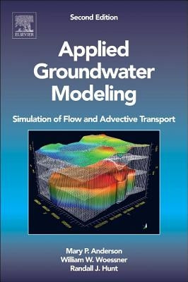 Applied Groundwater Modeling: Simulation of Flow and Advective Transport by Anderson, Mary P.