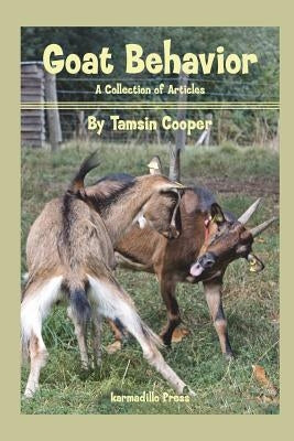 Goat Behavior: A Collection of Articles by Smith, Cheryl K.