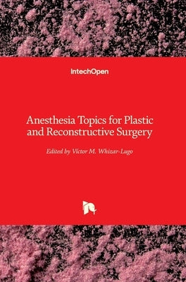 Anesthesia Topics for Plastic and Reconstructive Surgery by Whizar-Lugo, Víctor M.