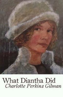 What Diantha Did by Gilman, Charlotte Perkins