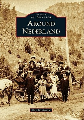 Around Nederland by Turnbaugh, Kay