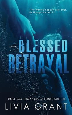 Blessed Betrayal by Grant, Livia