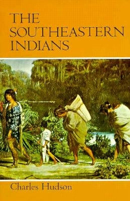 Southeastern Indians by Hudson, Charles