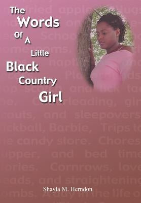 The Words of a Little Black Country Girl by Herndon, Shayla M.