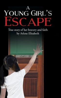 A Young Girl's Escape by Elizabeth, Arlene