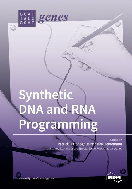 Synthetic DNA and RNA Programming by O'Donoghue, Patrick