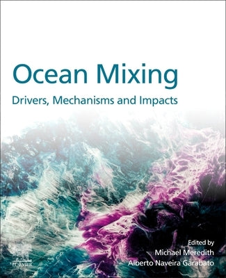 Ocean Mixing: Drivers, Mechanisms and Impacts by Meredith, Michael