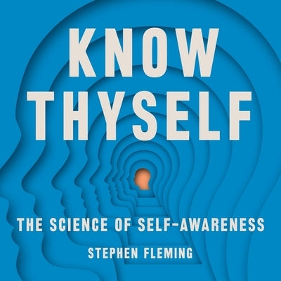Know Thyself: The Science of Self-Awareness by Fleming, Stephen