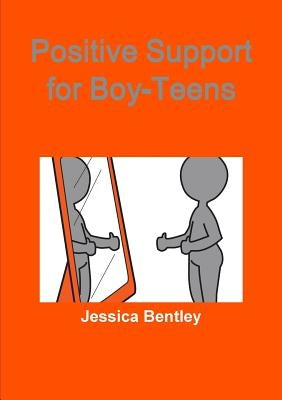 Positive Support for Boy-Teens by Bentley, Jessica
