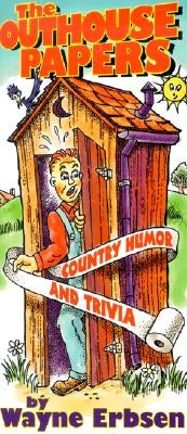 The Outhouse Papers: Country Humor and Trivia by Erbsen, Wayne