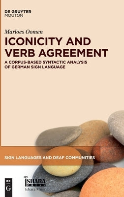 Iconicity and Verb Agreement: A Corpus-Based Syntactic Analysis of German Sign Language by Oomen, Marloes