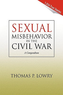 Sexual Misbehavior in the Civil War by Lowry, Thomas P.