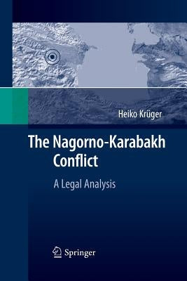 The Nagorno-Karabakh Conflict: A Legal Analysis by Krüger, Heiko
