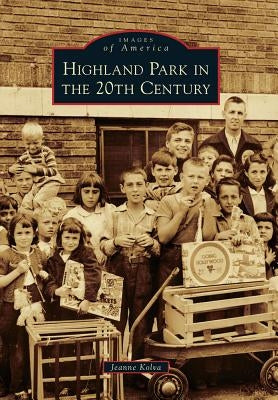Highland Park in the 20th Century by Kolva, Jeanne
