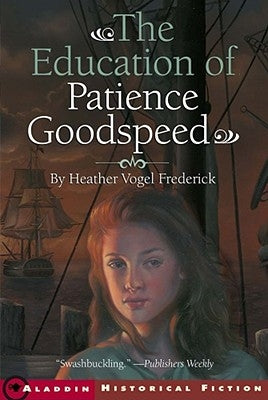The Education of Patience Goodspeed by Frederick, Heather Vogel