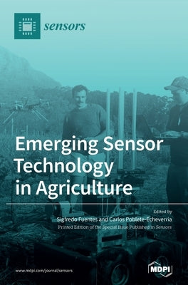 Emerging Sensor Technology in Agriculture by Fuentes, Sigfredo